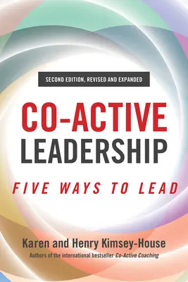 Le leadership coactif, deuxième édition : Cinq façons de diriger - Co-Active Leadership, Second Edition: Five Ways to Lead