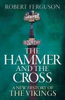 Le marteau et la croix - Une nouvelle histoire des Vikings - Hammer and the Cross - A New History of the Vikings