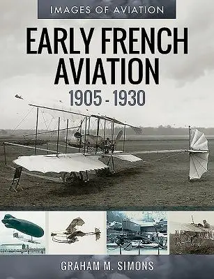 Les débuts de l'aviation française, 1905-1930 - Early French Aviation, 1905-1930