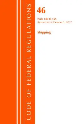 Code of Federal Regulations, Title 46 Shipping 140-155, Revised as of October 1, 2017 (Office Of The Federal Register (U.S.))