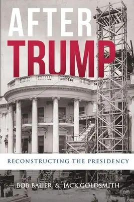 Après Trump : Reconstruire la présidence - After Trump: Reconstructing the Presidency