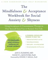 The Mindfulness & Acceptance Workbook for Social Anxiety & Shyness (Manuel de travail sur la pleine conscience et l'acceptation pour l'anxiété sociale et la timidité) : Utiliser la thérapie d'acceptation et d'engagement pour se libérer de la peur et récupérer son Li - The Mindfulness & Acceptance Workbook for Social Anxiety & Shyness: Using Acceptance & Commitment Therapy to Free Yourself from Fear & Reclaim Your Li