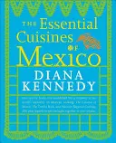 Les cuisines essentielles du Mexique - The Essential Cuisines of Mexico