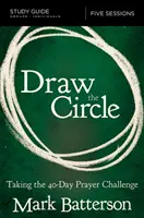 Guide d'étude Dessinez le cercle : Relever le défi de la prière en 40 jours - Draw the Circle Study Guide: Taking the 40 Day Prayer Challenge