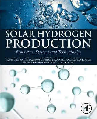 Production d'hydrogène solaire : Processus, systèmes et technologies - Solar Hydrogen Production: Processes, Systems and Technologies