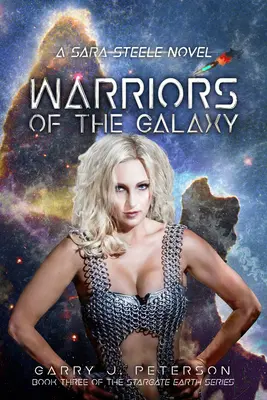 Les guerriers de la galaxie, volume 3 : Un roman de Sara Steele - Warriors of the Galaxy, Volume 3: A Sara Steele Novel