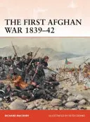 La première guerre d'Afghanistan 1839-42 : Invasion, catastrophe et retraite - The First Afghan War 1839-42: Invasion, Catastrophe and Retreat