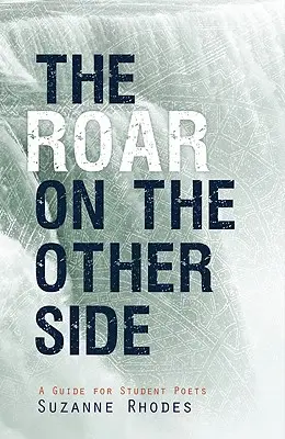 Rugir de l'autre côté : Un guide pour les étudiants poètes - Roar on the Other Side: A Guide for Student Poets