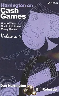 Harrington sur les jeux d'argent : Volume II : Comment jouer aux jeux d'argent No-Limit Hold'em - Harrington on Cash Games: Volume II: How to Play No-Limit Hold 'em Cash Games