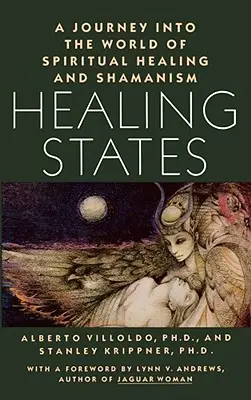 États de guérison : Un voyage dans le monde de la guérison spirituelle et du chamanisme - Healing States: A Journey Into the World of Spiritual Healing and Shamanism