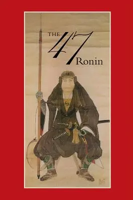 47 : L'histoire vraie de la vendetta des 47 Ronin d'Ak - 47: The True Story of the Vendetta of the 47 Ronin from Ak