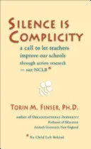 Le silence est une complicité : Un appel à laisser les enseignants améliorer nos écoles par le biais de la recherche-action - et non de la Nclb*. - Silence Is Complicity: A Call to Let Teachers Improve Our Schools Through Action Research--Not Nclb*