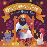 Il était une fois... un roi gourmand - Once Upon A Time...there was a Greedy King