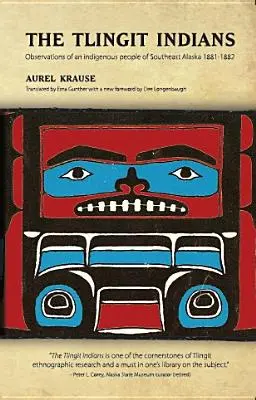 Les Indiens Tlingit : Observations d'un peuple indigène du sud-est de l'Alaska 1881-1882 - The Tlingit Indians: Observations of an Indigenous People of Southeast Alaska 1881-1882