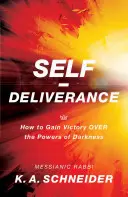 La délivrance de soi : Comment remporter la victoire sur les puissances des ténèbres - Self-Deliverance: How to Gain Victory Over the Powers of Darkness