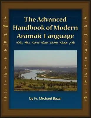 Manuel avancé de l'araméen moderne Dialecte chaldéen - The Advanced Handbook of the Modern Aramaic Language Chaldean Dialect