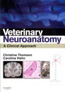 Neuroanatomie vétérinaire : Une approche clinique - Veterinary Neuroanatomy: A Clinical Approach