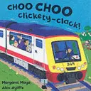 Choo Choo Clickety-Clack&nbsp;! - Choo Choo Clickety-Clack!