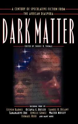 La matière noire : Un siècle de fiction spéculative de la diaspora africaine - Dark Matter: A Century of Speculative Fiction from the African Diaspora