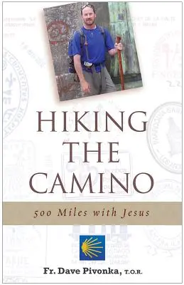 Randonnée sur le Camino : 500 miles avec Jésus - Hiking the Camino: 500 Miles with Jesus