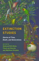 Études sur les extinctions : Histoires de temps, de mort et de générations - Extinction Studies: Stories of Time, Death, and Generations