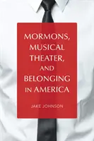 Les mormons, le théâtre musical et l'appartenance à l'Amérique - Mormons, Musical Theater, and Belonging in America