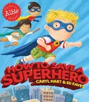 Comment sauver un super-héros - How to Save a Superhero