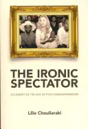 Spectateur ironique : La solidarité à l'ère du post-humanitarisme - Ironic Spectator: Solidarity in the Age of Post-Humanitarianism