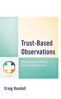 Observations basées sur la confiance : Maximiser la croissance de l'enseignement et de l'apprentissage - Trust-Based Observations: Maximizing Teaching and Learning Growth
