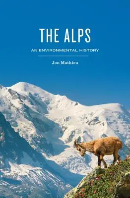 Les Alpes : Une histoire de l'environnement - The Alps: An Environmental History