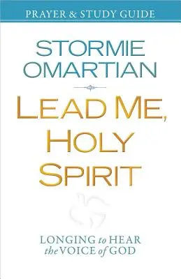 Conduis-moi, Saint-Esprit Guide de prière et d'étude : Le désir d'entendre la voix de Dieu - Lead Me, Holy Spirit Prayer & Study Guide: Longing to Hear the Voice of God