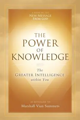 Le pouvoir de la connaissance : La Grande Intelligence en vous - The Power of Knowledge: The Greater Intelligence within You