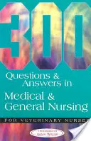 300 questions et réponses sur les soins médicaux et généraux pour les infirmières vétérinaires - 300 Questions and Answers in Medical and General Nursing for Veterinary Nurses