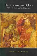 La résurrection de Jésus : Une nouvelle approche historiographique - The Resurrection of Jesus: A New Historiographical Approach