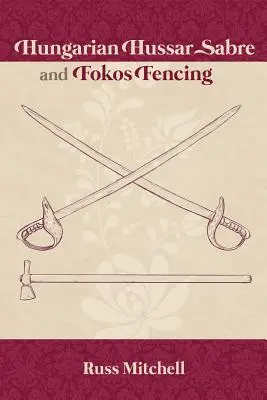 Sabre du hussard hongrois et escrime Fokos - Hungarian Hussar Sabre and Fokos Fencing