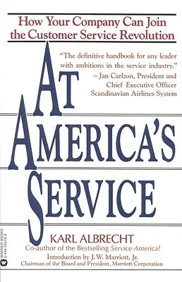 Au service de l'Amérique : Comment votre entreprise peut rejoindre la révolution du service à la clientèle - At America's Service: How Your Company Can Join the Customer Service Revolution