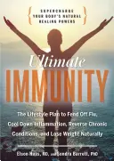 L'immunité ultime : Les pouvoirs de guérison naturels de votre corps - Ultimate Immunity: Supercharge Your Body's Natural Healing Powers