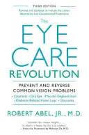La révolution des soins oculaires : Prévenir et inverser les problèmes de vision courants, révisé et mis à jour - The Eye Care Revolution: Prevent and Reverse Common Vision Problems, Revised and Updated