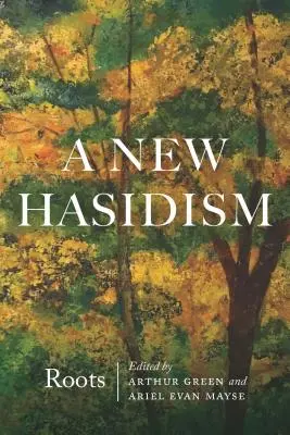 Un nouveau hassidisme : Les racines - A New Hasidism: Roots