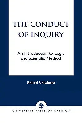 La conduite de l'enquête : Une introduction à la logique et à la méthode scientifique - The Conduct of Inquiry: An Introduction of Logic and Scientific Method