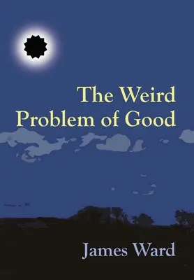 L'étrange problème du bien - The Weird Problem of Good