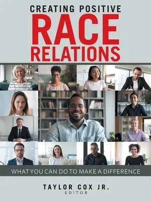 Créer des relations raciales positives : Ce que vous pouvez faire pour changer les choses - Creating Positive Race Relations: What You Can Do to Make a Difference