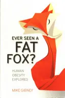 Vous avez déjà vu un gros renard ? L'obésité humaine explorée - Ever Seen a Fat Fox?: Human Obesity Explored