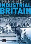 La naissance de la Grande-Bretagne industrielle : 1750-1850 - The Birth of Industrial Britain: 1750-1850