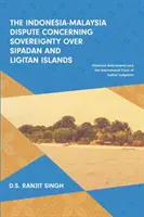 Le différend entre l'Indonésie et la Malaisie concernant la souveraineté sur les îles Sipadan et Ligitan : Antécédents historiques et Cour internationale de justice - The Indonesia-Malaysia Dispute Concerning Sovereignty over Sipadan and Ligitan Islands: Historical Antecedents and the International Court of Justice