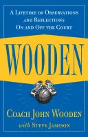 Wooden : Une vie d'observations et de réflexions sur et en dehors du terrain - Wooden: A Lifetime of Observations and Reflections on and Off the Court