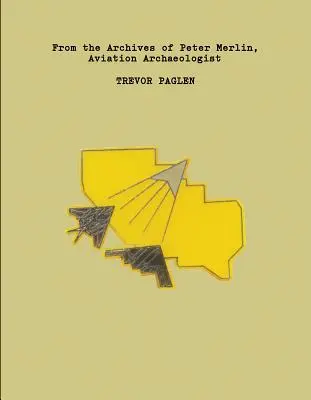 Trevor Paglen : Les archives de Peter Merlin, archéologue de l'aviation - Trevor Paglen: From the Archives of Peter Merlin, Aviation Archaeologist