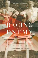 La course à l'ennemi : Staline, Truman et la capitulation du Japon - Racing the Enemy: Stalin, Truman, and the Surrender of Japan