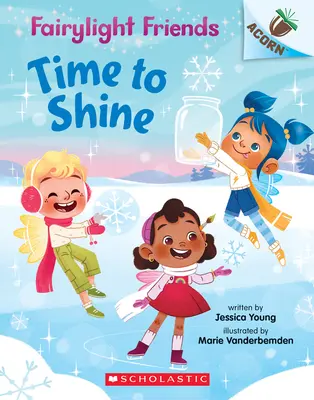 Le temps de briller : Un livre de glands (Fairylight Friends #2), 2 - Time to Shine: An Acorn Book (Fairylight Friends #2), 2