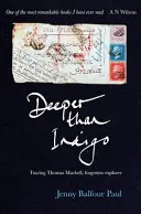 Plus profond que l'indigo : Sur les traces de Thomas Machell, explorateur oublié - Deeper Than Indigo: Tracing Thomas Machell, Forgotten Explorer